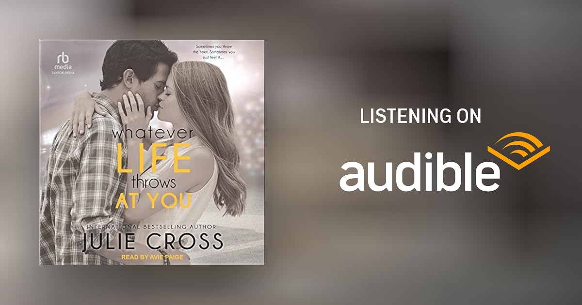 Whatever Life Throws at You by Julie Cross Audiobook